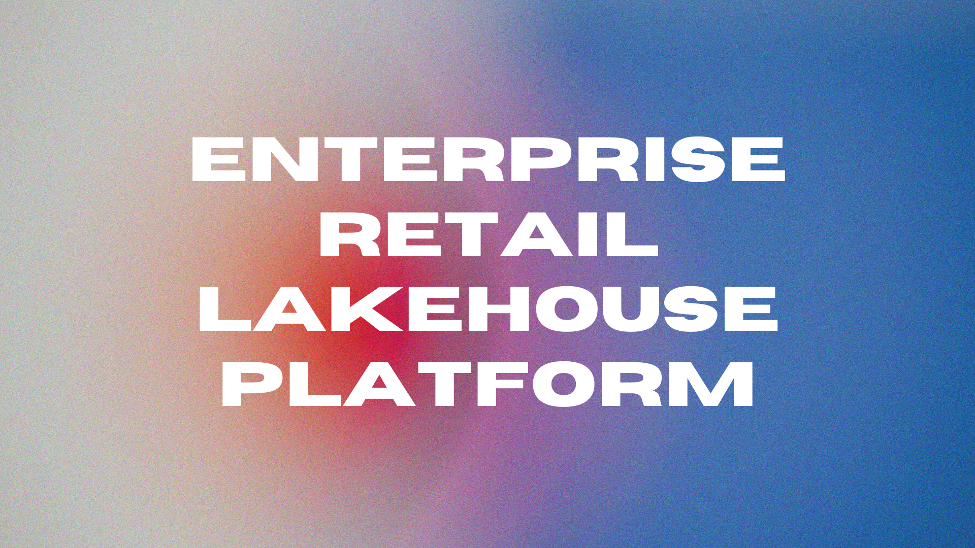 Enterprise Retail Lakehouse Platform