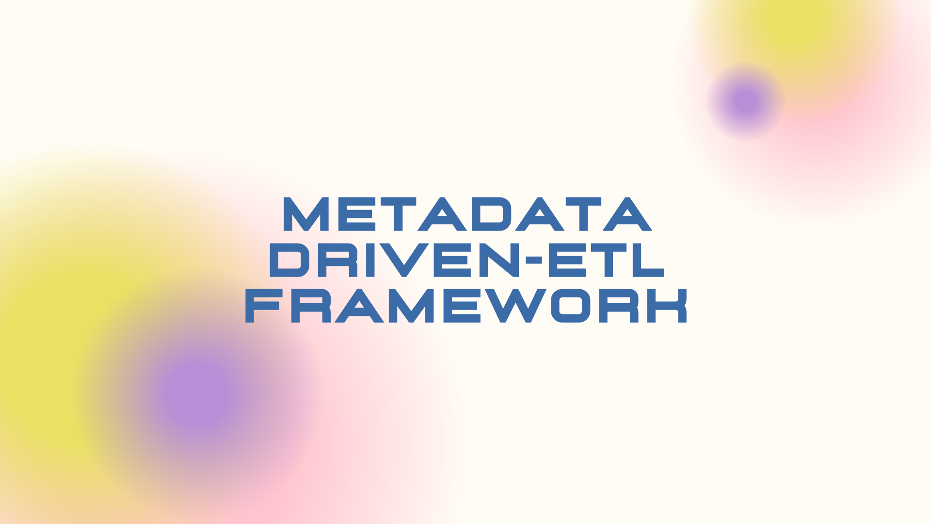 Metadata-Driven-ETL-Framework preview