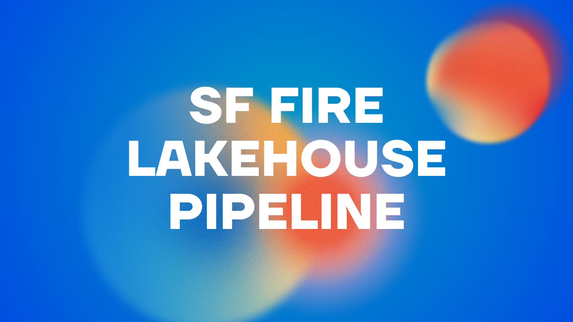 SF Fire Lakehouse Pipeline preview